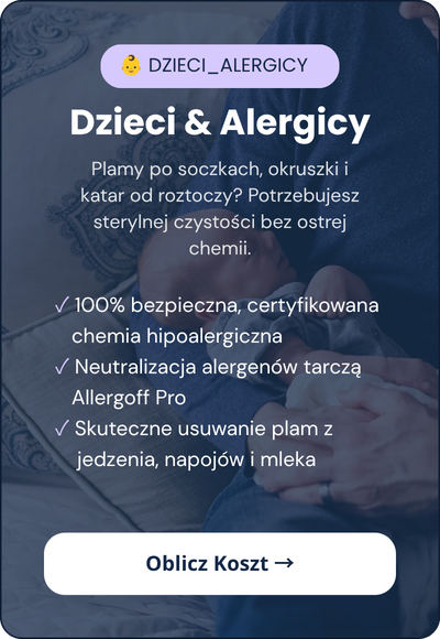 Pakiet Dzieci i Alergicy - Pranie antyalergiczne tapicerki Kraków. Aplikacja tarczy Allergoff Pro, neutralizacja alergentów, roztoczy i pyłków. Bezpieczna hipoalergiczna chemia, usuwanie plam po jedzeniu i napojach.